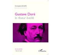Gustave Doré, le rêveur éveillé - Christophe Leclerc - L'harmattan - broché - Biographie