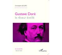 Gustave Doré, le rêveur éveillé - Christophe Leclerc - L'harmattan - broché - Biographie