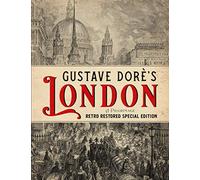 Gustave Dorè's London: A Pilgrimage - Retro Restored Special Edition