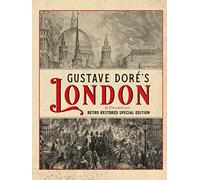 Gustave Doré's London: A Pilgrimage - Retro Restored Special Edition