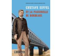 Gustave Eiffel Et La Passerelle De Bordeaux