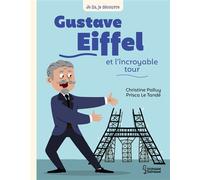 Gustave Eiffel et l'incroyable tour - Christine Palluy - Larousse - broché - Document jeunesse