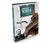 Gustave Eiffel. La torre Eiffel. Scienziati e inventori. Ediz. a colori. Con gadget