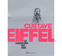 Gustave Eiffel, Le Magicien du fer: LE MAGICIEN DU FER