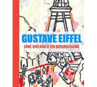 Gustave Eiffel, une enfance en Bourgogne - Véronique Brunet - Du Revermont - broché - Biographie