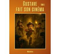 Gustave fait son cinéma tome 1