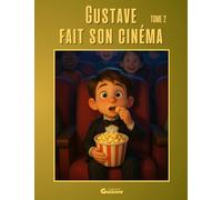 Gustave fait son cinéma: Tome 2
