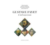 Gustave Fayet L'oeil souverain Artiste collectionneur, 1865 - 1925 - Dario Gamboni - Du Regard Eds - relié - Monographie