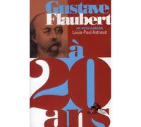 Gustave Flaubert à 20 ans Louis-Paul Astraud (Auteur)