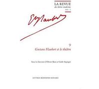 Gustave Flaubert et le théâtre Collectif (Auteur), Gisèle Séginger (Direction), Patrick Marot (Direction), Philippe Antoine (Direction), Christian Chelebourg (Direction), Julien Roumette (Direction), 