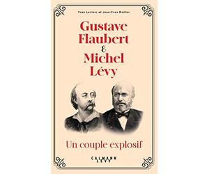 Gustave Flaubert et Michel Lévy, un couple explosif