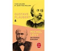 Gustave Flaubert et Michel Lévy, un couple explosif Yvan Leclerc (Auteur), Jean-Yves Mollier (Auteur)