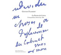 Gustave Flaubert La passion des lettres correspondance 1839-1880: Correspondance choisie 1839-1880. 2021