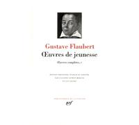 Gustave Flaubert – Œuvres complètes, Tome 1 : Œuvres de jeunesse – Gallimard