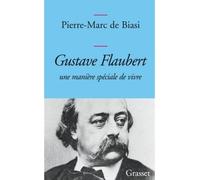 Gustave Flaubert - Pierre-Marc de Biasi - Grasset - broché - Essai