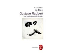 Gustave Flaubert - Une Manière Spéciale De Vivre
