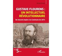 GUSTAVE FLOURENS : UN INTELLECTUEL RÉVOLUTIONNAIRE