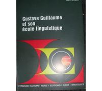 GUSTAVE GUILLAUME ET SON ECOLE LINGUISTIQUE
