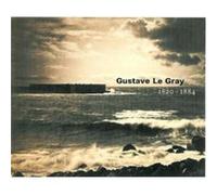 Gustave Le Gray 18201884 by . Aubenas J. Paul Getty Museum, Gordon Baldwin, Gustave Le Gray, Sylvie Aubenas (Auteur)