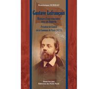 Gustave Lefrançais, Histoire d'une rencontre avec un Angevin Président du Conseil de la Commune de Paris (1871) - Dominique Sureau - Du Petit Pave Eds - broché - Biographie
