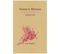 Bernard Noël – Gustave Moreau – Biographie – Broché