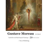Gustave Moreau Art Book: Symbolist and Mythological Paintings