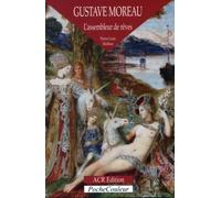 Gustave Moreau, l'assembleur de rêves