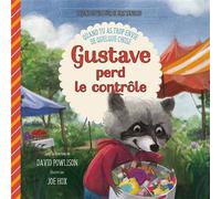Gustave perd le contrôle Quand tu as trop envie de quelque chose - David Powlison - Excelsis - broché - Document jeunesse