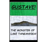Gustave! The Monster of Lake Tanganyika!