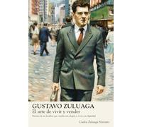 Gustavo Zuluaga: El arte de vivir y vender: Retrato de un hombre que vendía con alegría y vivía con dignidad