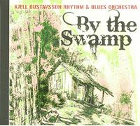 Gustavsson Kjell Rhythm & Blues Orchestra - by The Swamp [Import]