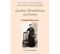 Gustine Francheteau - son histoire racontée par sa fille