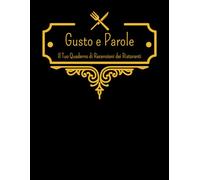 Gusto e Parole: Il Tuo Quaderno di Recensioni dei Ristoranti - Il quaderno perfetto per raccogliere fino a 100 recensioni dei tuoi ristoranti preferiti! - Formato A4