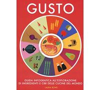 Gusto. Guida infografica all'esplorazione di ingredienti e cibi delle cucine del mondo