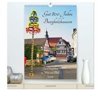 Gut 800 Jahre Burgholzhausen. Ein Ortsporträt in Wort und Bild 2026 (hochwertiger Premium Wandkalender 2026 DIN A2 hoch), Kunstdruck in Hochglanz: ... Juwels zwischen Wetterau und Taunus