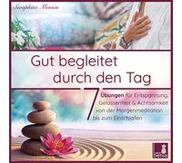 Gut begleitet durch den Tag | 7 Kurze Meditationen (Morgen, Meditation Einschlafen, Gelassenheit lernen, Stress abbauen, Achtsamkeitsübung und Mehr) [Import]