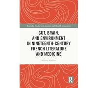 Gut, Brain, and Environment in Nineteenth-century French Literature and Medicine