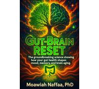 Gut-Brain Reset: The groundbreaking science showing how your gut health shapes mood, memory, and brain aging