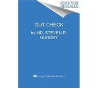 Gut Check - Gundry MD Dr. Steven R - HarperCollins Publishers Inc - Livre en Anglais - Hardback Gundry MD Dr. Steven RGundry MD Dr. Steven R (Auteur)