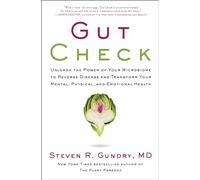 Gut Check: Unleash the Power of Your Microbiome to Reverse Disease and Transform Your Mental, Physical, and Emotional Health
