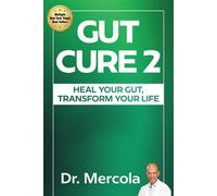 Gut Cure 2 Heal Your Gut, Transform Your Life - Dr. Mercola - Joy House - ebook (ePub) - Livre