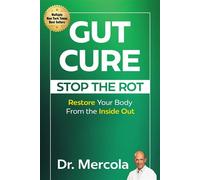 Gut Cure Stop the Rot: Restore Your Body from the Inside Out - Dr. Mercola - Joy House - ebook (ePub) - Livre