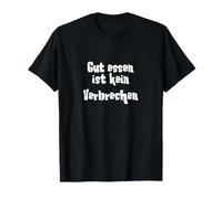 Gut Essen ist kein Verbrechen T-Shirt