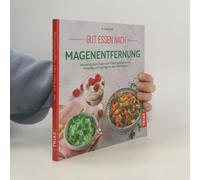 Heike Raab Gut essen nach Magenentfernung: Worauf es beim Essen und Trin (Poche)