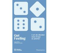 Gut Feeling L'art de décider sans (trop) se planter - Etienne Portais - Flammarion - broché - Guide