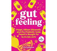 Gut Feeling: Poppi, Allison Ellsworth, and the Prebiotic Soda PepsiCo Bought for $1.95 Billion