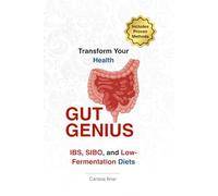 Gut Genius - Transform Your Health with Proven Methods for IBS, SIBO, and Low-Fermentation Diets: Master Your Microbiome and Achieve Optimal Gut Function