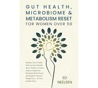 GUT HEALTH, MICROBIOME & METABOLISM RESET FOR WOMEN OVER 50: Reclaim your vitality with an inner health reset- reduce cortisol, improve digestion, ... natural weight loss in your golden years