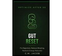 GUT HEALTH RESET FOR MEN OVER 50: Fix Digestion, Reduce Bloating, and Restore Energy Naturally - Without Extreme Diets