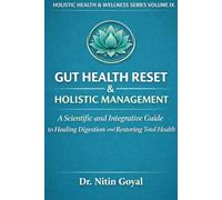 GUT HEALTH RESET & Holistic Management: A Scientific and Integrative Guide to Healing Digestion and Restoring Total Health